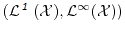 $ ( \mathcal{L}^1(X), \mathcal{L}^{\infty}(X))$