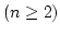 $(n\geq 2)$