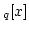 $_{q}[x]$