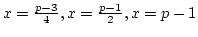 $x=\frac{p-3}{4},x=\frac{p-1}{2},x=p-1$