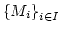 $\left\{{M_i}\right\}_{i\in I}$
