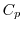 $C_p$
