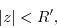 \begin{displaymath}
\vert z\vert < R', \nonumber
\end{displaymath}