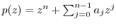 $p(z) = z^n +
\sum_{j=0}^{n-1}a_jz^{j}$