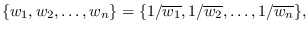$\displaystyle \{w_1, w_2, \hdots, w_n\} = \{ 1/\overline{w_1},
1/\overline{w_2}, \hdots, 1/\overline{w_n}\},$