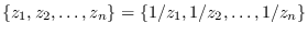 $\displaystyle \left\{z_1, z_2, \hdots, z_n\right\} = \left\{ 1/z_1,
1/z_2, \hdots, 1/z_n\right\}$