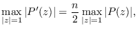 $\displaystyle \max_{\vert z\vert=1}\vert P'(z)\vert = \frac{n}{2} \max_{\vert z\vert=1}\vert P(z)\vert,$