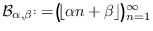 $\displaystyle \ensuremath{\mathcal{B}}_{\alpha, \beta} {\mathrel{\vcenter{\base...
...\scriptsize .}}}}= \( \left\lfloor\alpha n+\beta\right\rfloor \) _{n=1}^\infty
$