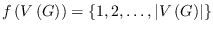 $f\left(V \left(G\right)\right) =\left\{1, 2, \ldots , \left\vert
V\left( G\right) \right\vert \right\}$