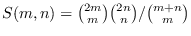 $S(m,n)={2m\choose m}{2n\choose n}/{m+n\choose m}$